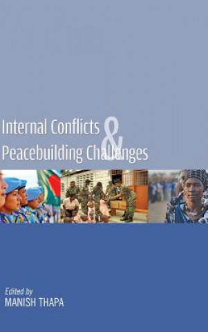 Knjiga Internal Conflicts & Peacebuilding Challenges Manish Thapa