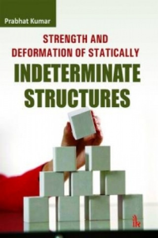 Książka Strength and Deformation of Statically Indeterminate Structures Prabhat Kumar