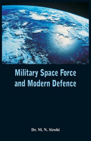 Knjiga Military Space Force and Modern Defence Dr. M N Sirohi