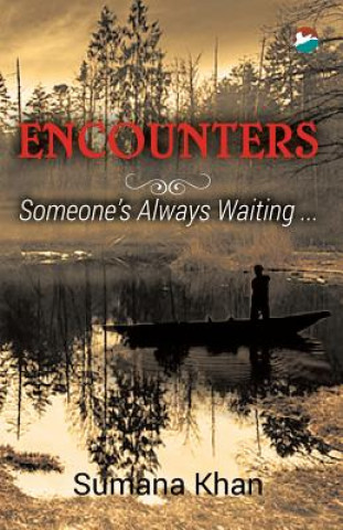 Kniha Encounters - Someone's Always Waiting Sumana Khan