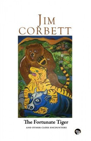 Carte Fortunate Tiger and Other Close Encounters Jim (Britain) Corbett