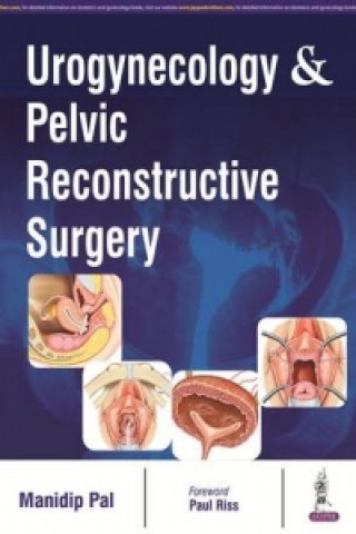 Книга Urogynecology & Pelvic Reconstructive Surgery Manidip Pal