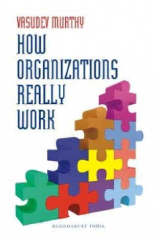 Knjiga How Organizations Really Work Vasudev Murthy