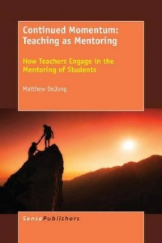 Buch Continued Momentum: Teaching as Mentoring Matthew Dejong