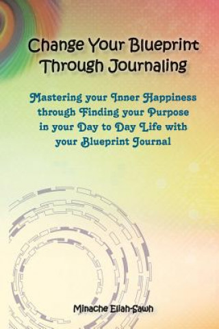 Könyv Change Your Blueprint Through Journaling MINACHE ELIAH-SAWH
