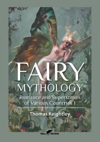 Kniha Fairy Mythology 1 Thomas Keightley