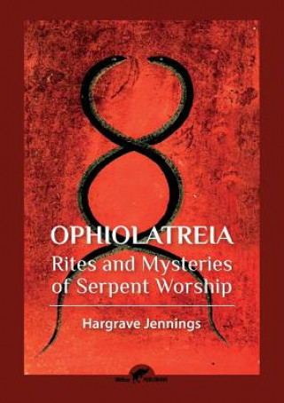Kniha Ophiolatreia Hargrave Jennings