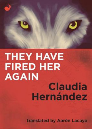 Knjiga They Have Fired Her Again Claudia Hernandez