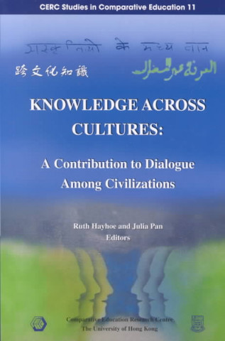 Kniha Knowledge Across Cultures - A Contribution to Dialogue Among Civilizations Ruth Hayhoe