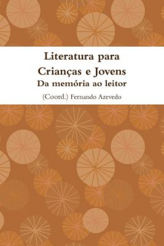 Knjiga Literatura para Criancas e Jovens. Da memoria ao leitor Fernando Azevedo