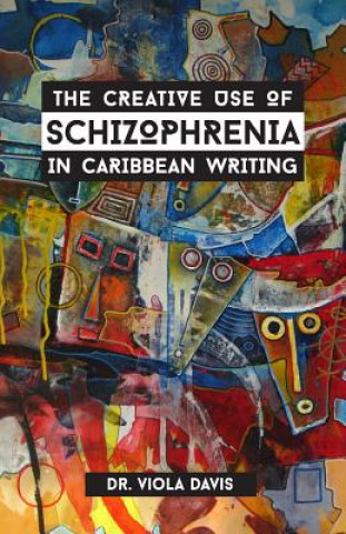 Carte Creative Use of Schizophrenia in Caribbean Writing Viola J Davis
