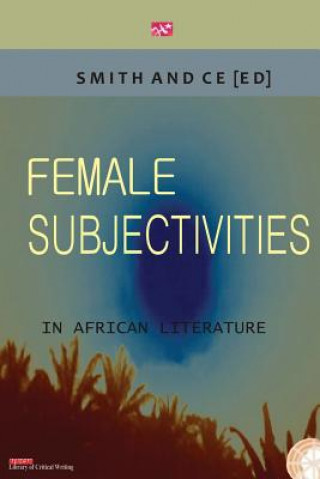 Knjiga Female Subjectivities in African Literature Chin Ce