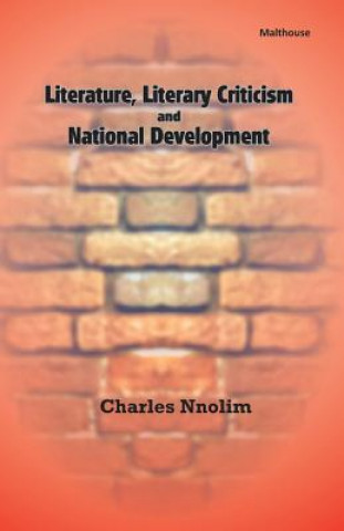 Kniha Literature, Literary Criticism and National Development Charles E Nnolim