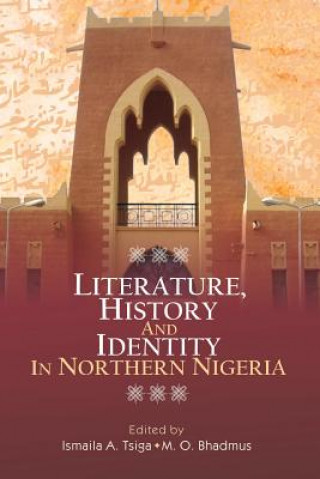 Książka Literature, History and Identity in Northern Nigeria Ismaila a. Tsiga