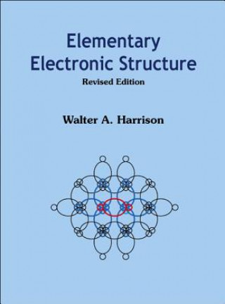 Carte Elementary Electronic Structure (Revised Edition) Walter A. Harrison