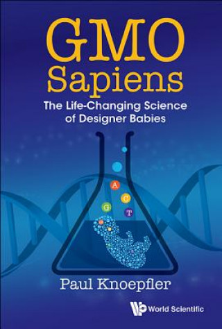 Kniha Gmo Sapiens: The Life-changing Science Of Designer Babies Paul Knoepfler