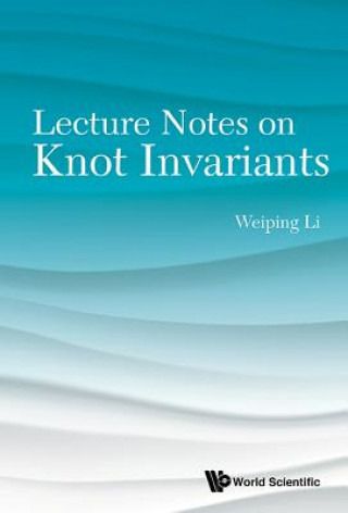 Carte Lecture Notes On Knot Invariants Weiping Li