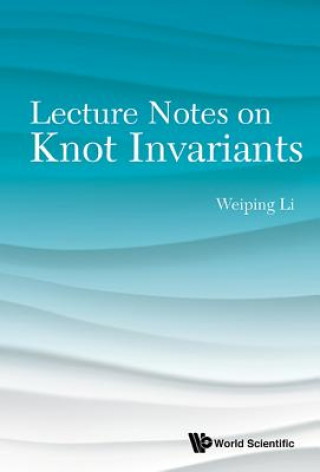 Kniha Lecture Notes On Knot Invariants Weiping Li