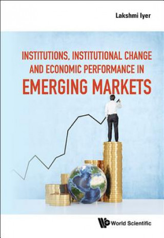 Könyv Institutions, Institutional Change And Economic Performance In Emerging Markets Lakshmi Iyer