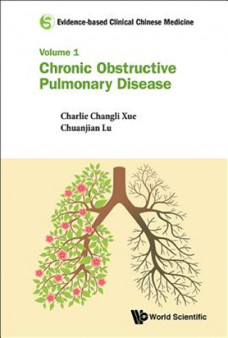 Carte Evidence-based Clinical Chinese Medicine - Volume 1: Chronic Obstructive Pulmonary Disease Charlie Changli Xu