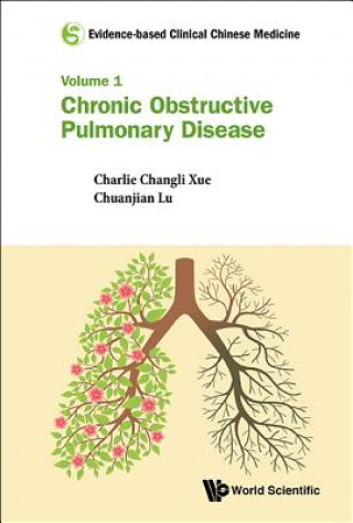 Kniha Evidence-based Clinical Chinese Medicine - Volume 1: Chronic Obstructive Pulmonary Disease Charlie Changli Xu