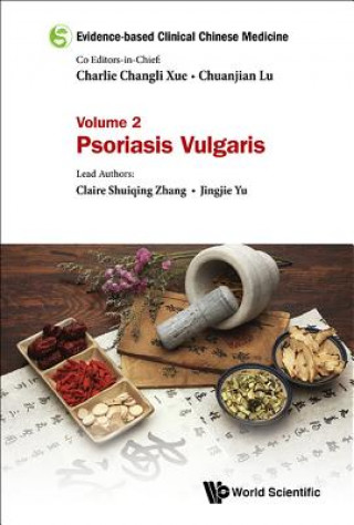 Könyv Evidence-based Clinical Chinese Medicine - Volume 2: Psoriasis Vulgaris Charlie Changli Xue