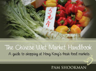 Book Chinese Wet Market Handbook Pam Shookman