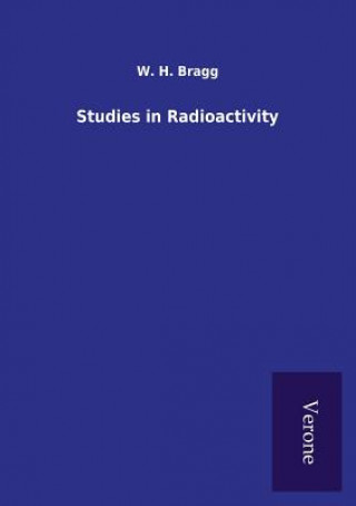 Buch Studies in Radioactivity W H Bragg