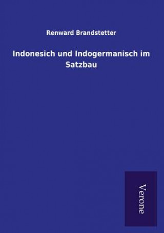 Книга Indonesich und Indogermanisch im Satzbau Renward Brandstetter