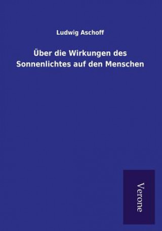 Könyv UEber die Wirkungen des Sonnenlichtes auf den Menschen Ludwig Aschoff