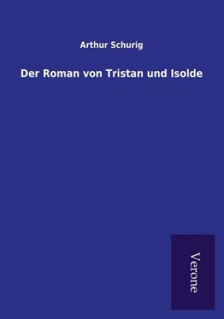 Kniha Roman von Tristan und Isolde ARTHUR SCHURIG