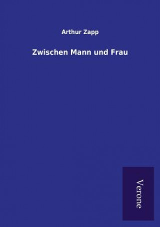 Kniha Zwischen Mann und Frau ARTHUR ZAPP