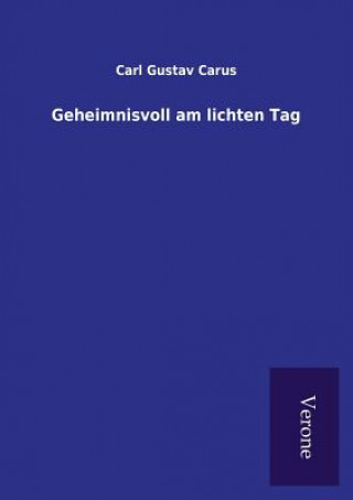 Книга Geheimnisvoll am lichten Tag CARL GUSTAV CARUS