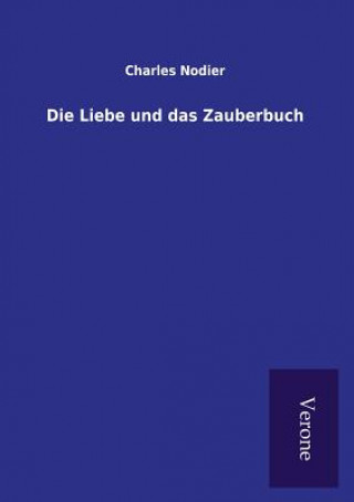 Könyv Liebe und das Zauberbuch Charles Nodier