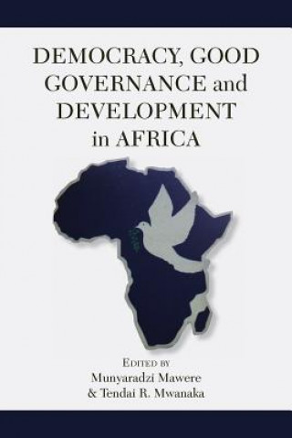 Könyv Democracy, Good Governance and Development in Africa Munyaradzi Mawere