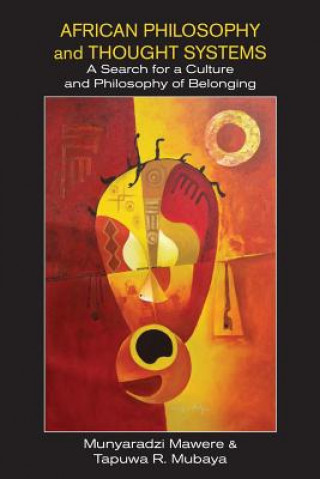 Kniha African Philosophy and Thought Systems. A Search for a Culture and Philosophy of Belonging Munyaradzi Mawere