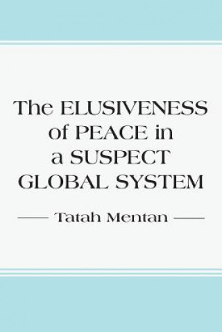 Kniha Elusiveness of Peace in a Suspect Global System Tatah Mentan