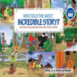 Książka Who Told the Most Incredible Story Naana J Opoku-Agyeman