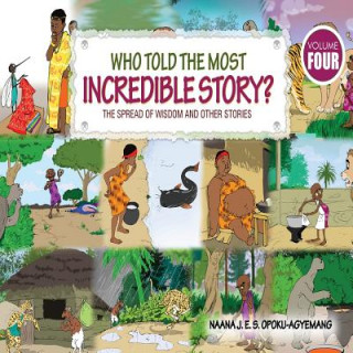 Kniha Who Told the Most Incredible Story Naana J Opoku-Agyemang