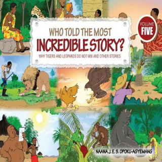 Kniha Who Told the Most Incredible Story Naana J Opoku-Agyemang