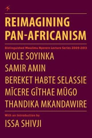 Carte Reimagining Pan-Africanism. Distinguished Mwalimu Nyerere Lecture Series 2009-2013 Soyinka