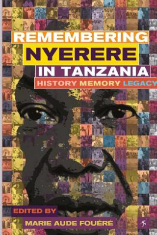 Βιβλίο Remembering Julius Nyerere in Tanzania. History, Memory, Legacy Marie-Aude Fouéré