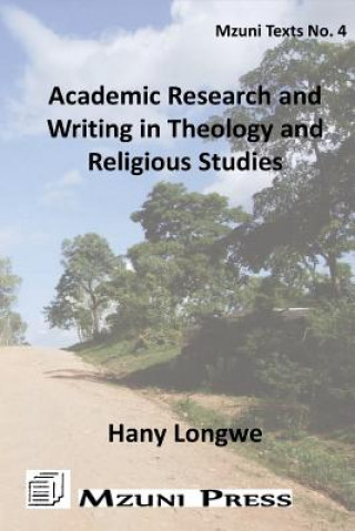 Kniha Academic Research and Writing in Theology and Religious Studies Hany Longwe