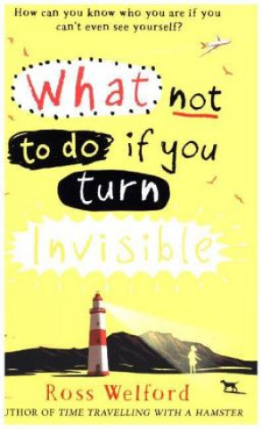Книга What Not to Do If You Turn Invisible Ross Welford