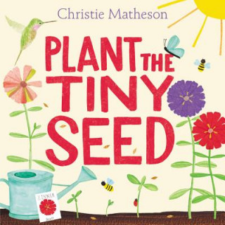 Knjiga Plant the Tiny Seed Christie Matheson