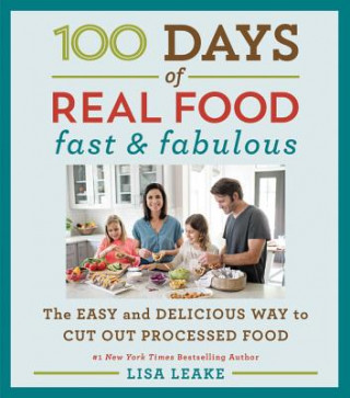 Könyv 100 Days of Real Food: Fast & Fabulous Lisa Leake