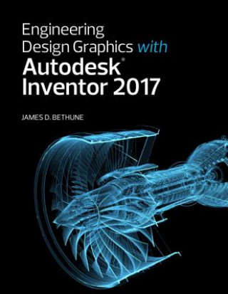 Kniha Engineering Design Graphics with Autodesk Inventor 2017 James D. Bethune