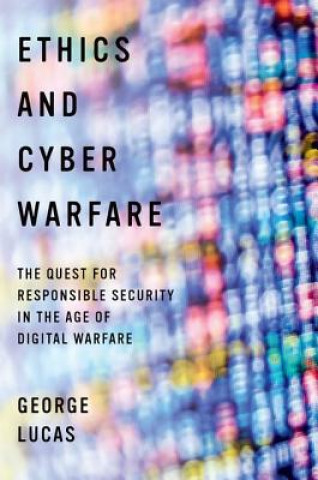 Kniha Ethics and Cyber Warfare George Lucas