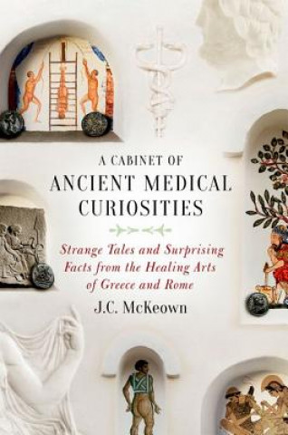 Knjiga Cabinet of Ancient Medical Curiosities Professor of Classics J C (University of University of Wisconsin at Madison University of Wisconsin at Madison University of University of Wisconsin a