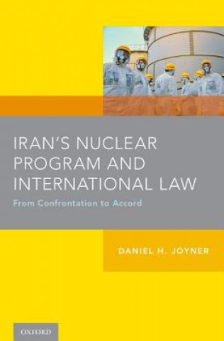 Könyv Iran's Nuclear Program and International Law Professor Daniel H. Joyner